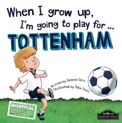 Book cover for When I Grow Up I'm Going to Play for Tottenham