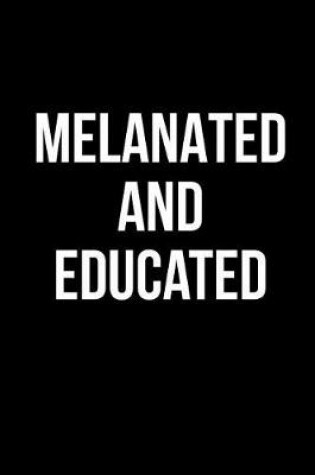 Cover of Melanated and Educated