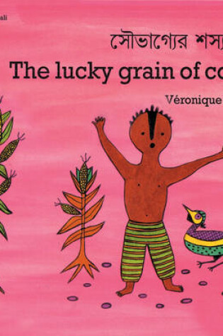 Cover of Lucky Grain Of Corn, The (bengali-english)
