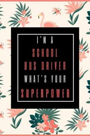 Cover of I'm A SCHOOL BUS DRIVER, What's Your Superpower?