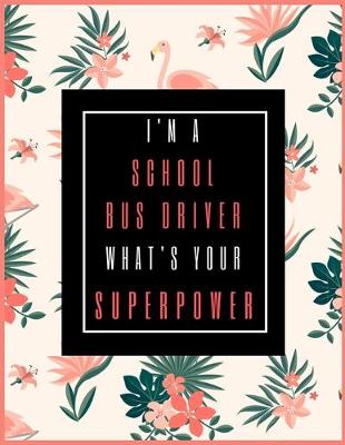 Book cover for I'm A SCHOOL BUS DRIVER, What's Your Superpower?