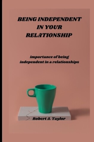 Cover of Being Independent in Your Relationship