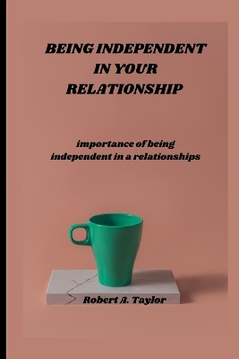 Book cover for Being Independent in Your Relationship