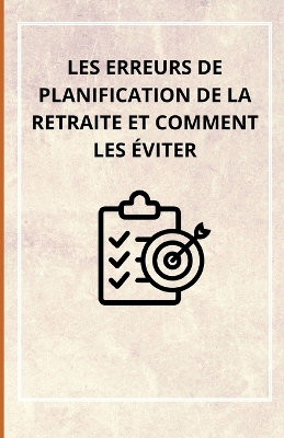 Book cover for Les erreurs de planification de la retraite et comment les éviter