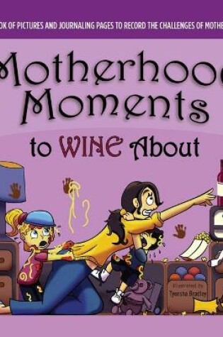 Cover of Motherhood Moments to WINE about