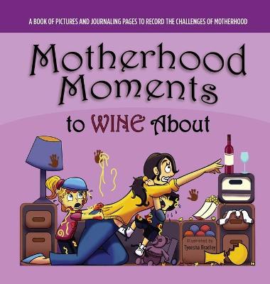 Book cover for Motherhood Moments to WINE about