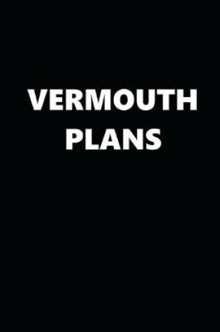 Cover of 2020 Daily Planner Funny Humorous Vermouth Plans 388 Pages