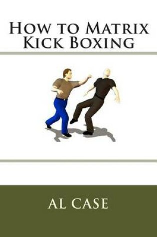Cover of How to Matrix Kick Boxing