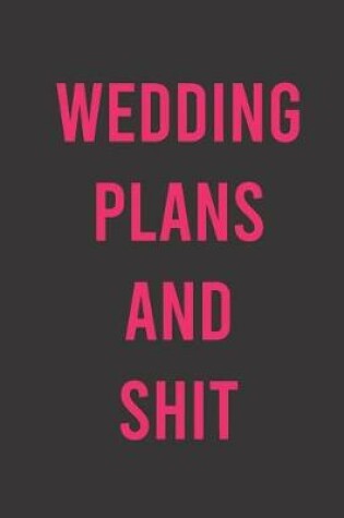 Cover of Wedding Plans and Shit