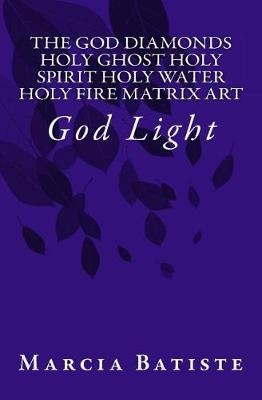 Book cover for The God Diamonds Holy Ghost Holy Spirit Holy Water Holy Fire Matrix Art