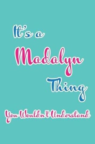 Cover of It's a Madalyn Thing You Wouldn't Understand