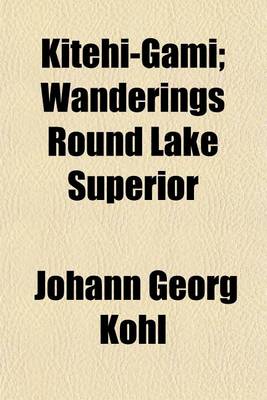 Book cover for Kitehi-Gami; Wanderings Round Lake Superior