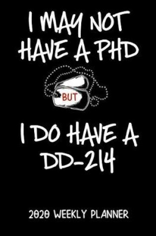Cover of I May Not Have A PhD But I Do Have A DD-214