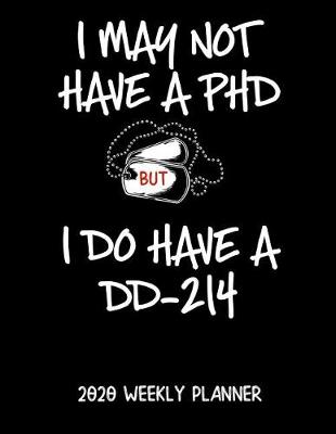 Book cover for I May Not Have A PhD But I Do Have A DD-214