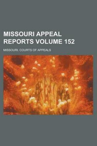 Cover of Missouri Appeal Reports Volume 152