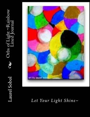 Cover of Orbs of Light Rainbow Lined Journal