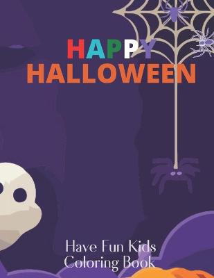 Cover of Happy Halloween Have Fun Kids Coloring Book