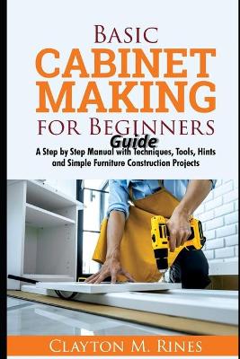 Book cover for Basic Cabinet Making for Beginners Guide