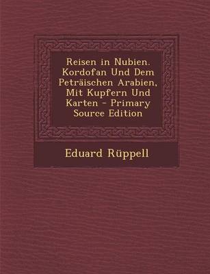 Book cover for Reisen in Nubien. Kordofan Und Dem Petraischen Arabien, Mit Kupfern Und Karten