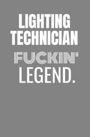 Cover of Lighting Technician Fuckin Legend