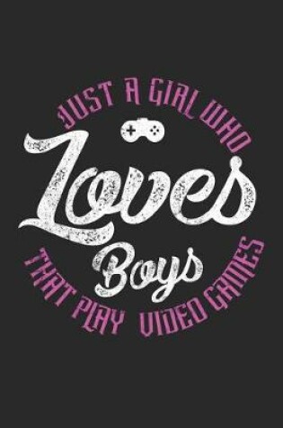 Cover of Just a Girl Who Loves Boys That Play Video Games