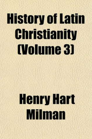 Cover of History of Latin Christianity (Volume 3)