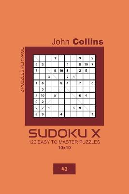 Cover of Sudoku X - 120 Easy To Master Puzzles 10x10 - 3