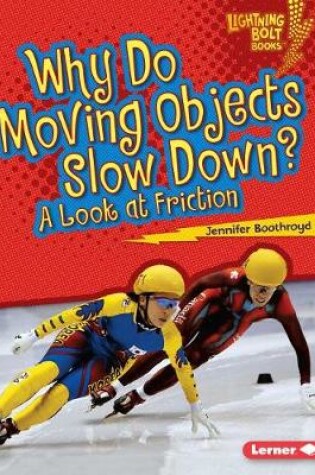 Cover of Why Do Moving Objects Slow Down?