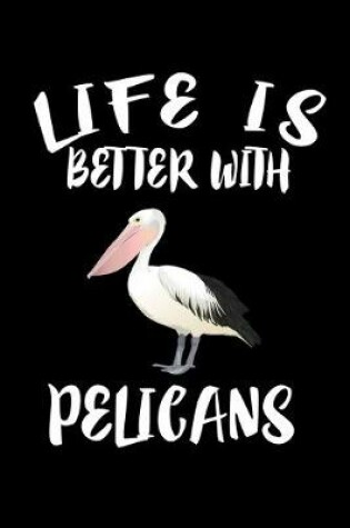 Cover of Life Is Better With Pelicans