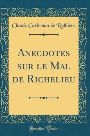 Cover of Anecdotes Sur Le Mal de Richelieu (Classic Reprint)