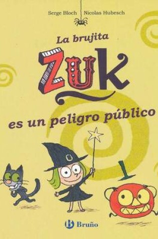 Cover of La Brujita Zuk Es Un Peligro Publico