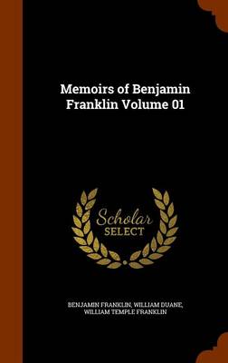 Book cover for Memoirs of Benjamin Franklin Volume 01