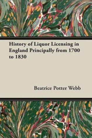 Cover of History of Liquor Licensing in England Principally from 1700 to 1830
