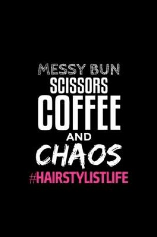 Cover of Messy Bun Scissors Coffee And Chaos