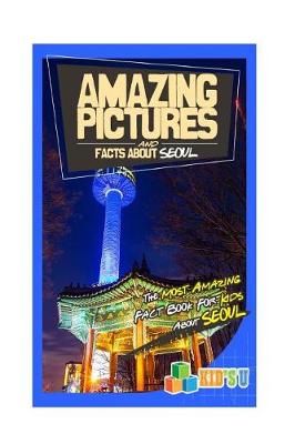 Book cover for Amazing Pictures and Facts about Seoul