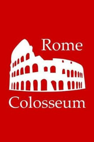 Cover of Colosseum in Rome - Lined Notebook with Red Cover