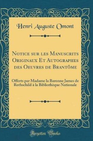 Cover of Notice Sur Les Manuscrits Originaux Et Autographes Des Oeuvres de Brantôme