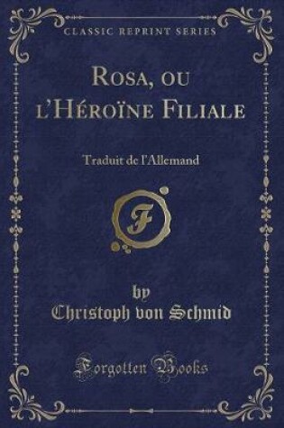 Cover of Rosa, Ou l'Héroïne Filiale