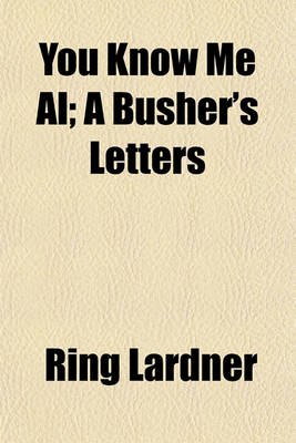 Book cover for You Know Me Al; A Busher's Letters