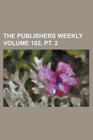 Cover of The Publishers Weekly Volume 102, PT. 2