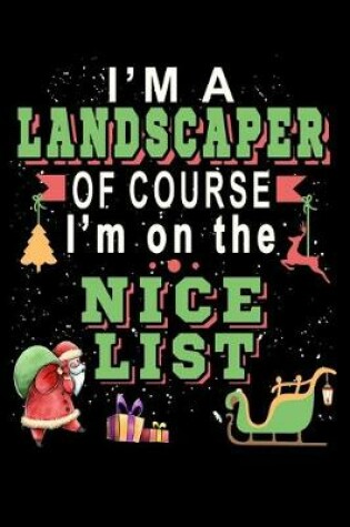 Cover of I'm A Landscaper Of Course I'm On The Nice List