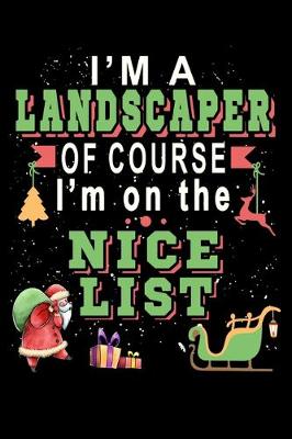 Book cover for I'm A Landscaper Of Course I'm On The Nice List