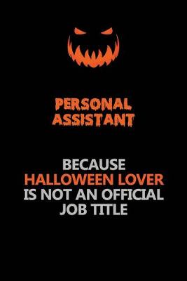 Book cover for Personal Assistant Because Halloween Lover Is Not An Official Job Title