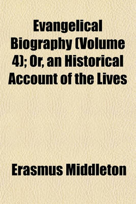 Book cover for Evangelical Biography (Volume 4); Or, an Historical Account of the Lives