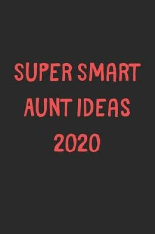 Cover of Super Smart Aunt Ideas 2020