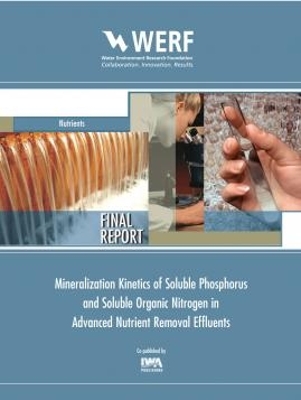 Book cover for Mineralization Kinetics of Soluble Phosphorus and Soluble Organic Nitrogen in Advanced Nutrient Removal Effluents