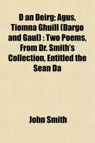 Cover of D an Deirg; Agus, Tiomna Ghuill (Dargo and Gaul)