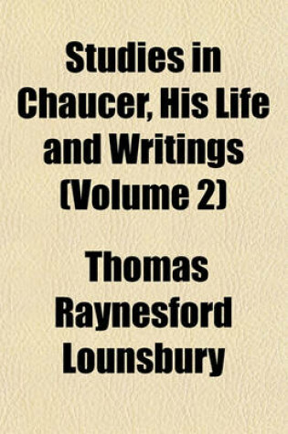 Cover of Studies in Chaucer, His Life and Writings (Volume 2)