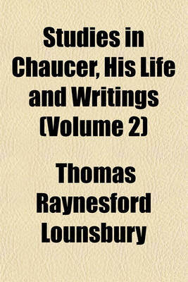 Book cover for Studies in Chaucer, His Life and Writings (Volume 2)