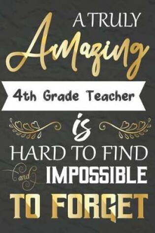 Cover of A Truly Amazing 4th Grade Teacher Is Hard To Find And impossible To Forget